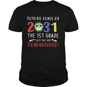 Future Class Of 2031 Covid19 The 1St Grade Class That Was Quarantined Shirt